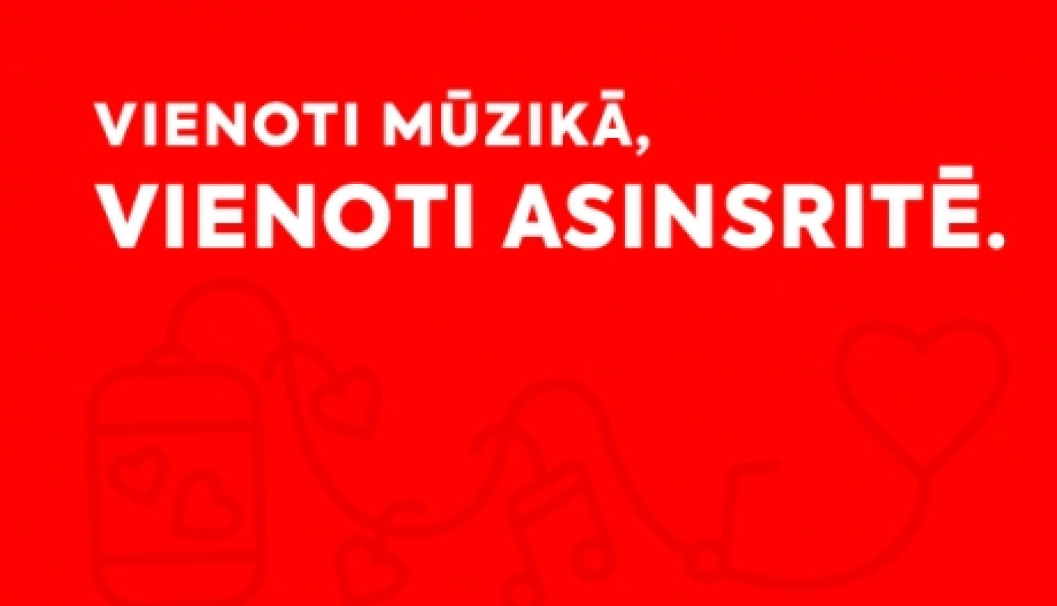 “Vienoti mūzikā, vienoti asinsritē!”